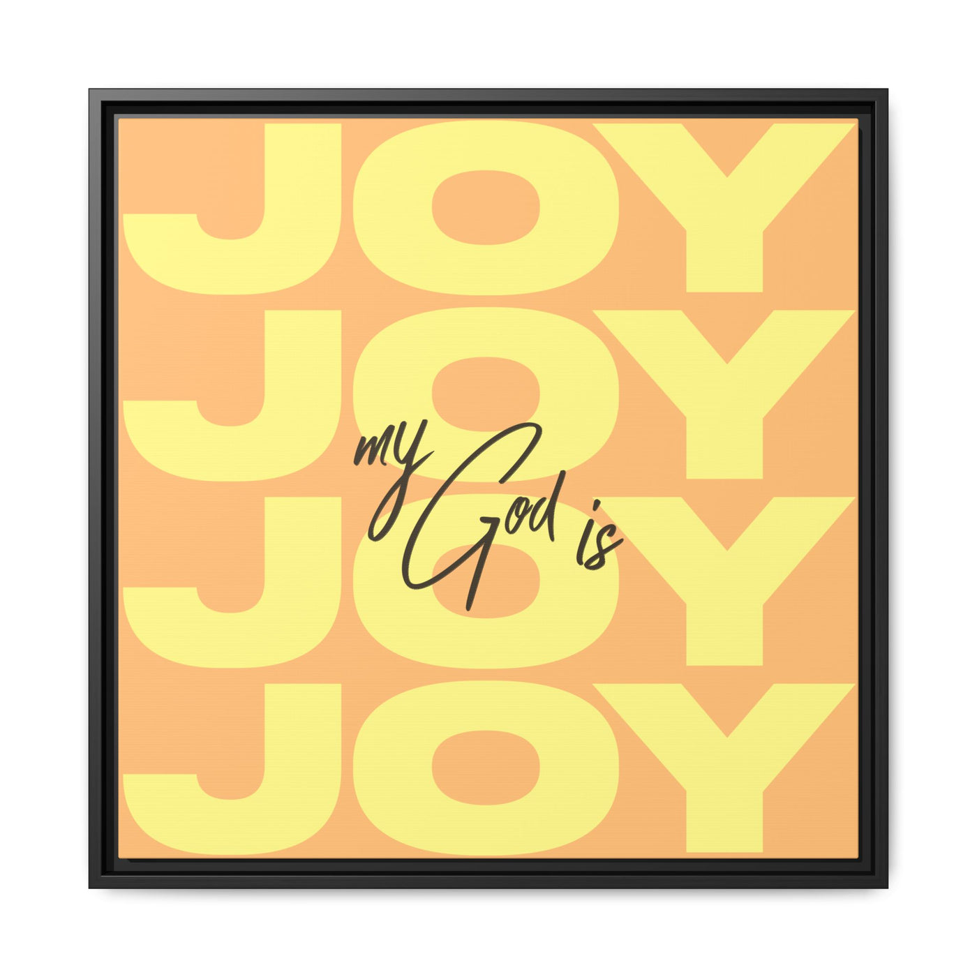 My God Is Joy – Framed Canvas Wall Art (Multi-Colour)