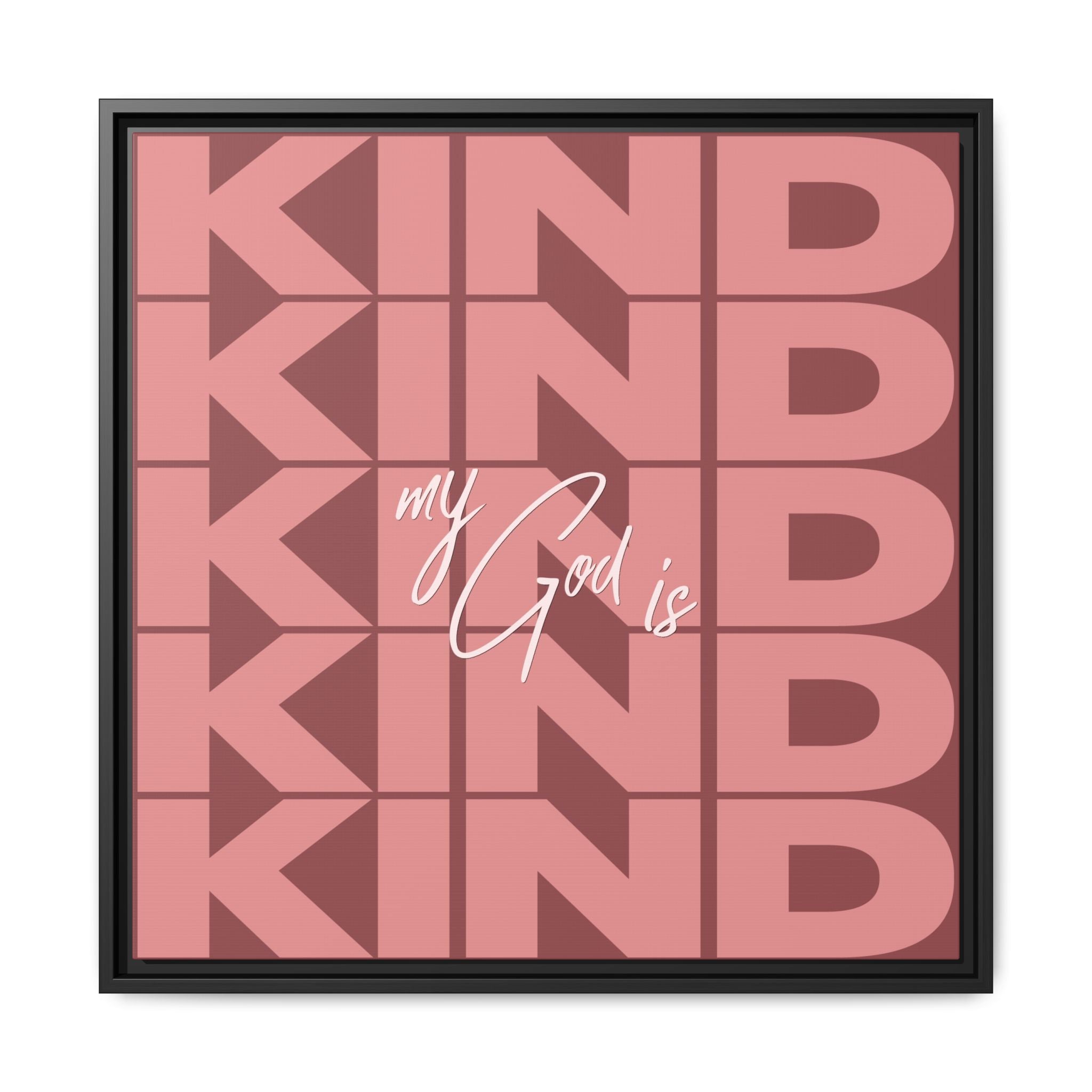 My God Is Kind – Framed Canvas Wall Art (Multi-Colour)