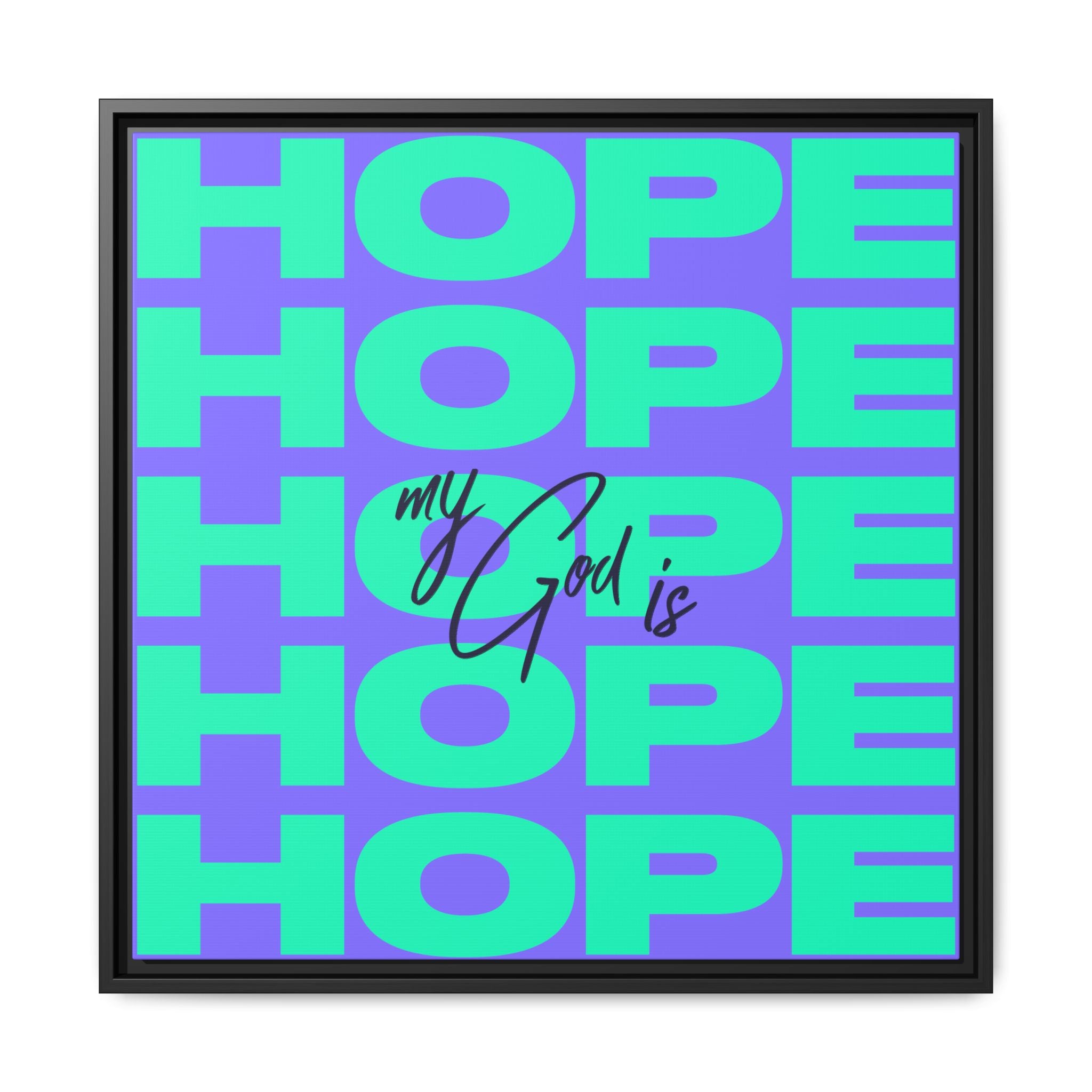 My God Is Hope – Framed Canvas Wall Art (Multi-Colour)